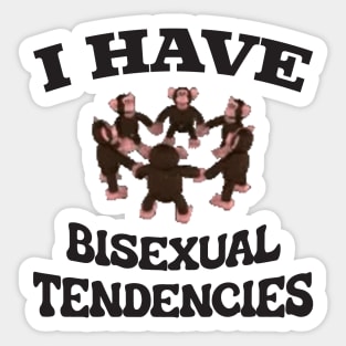 I Have Bisexual Tendencies - Funny LGBT Meme Sticker